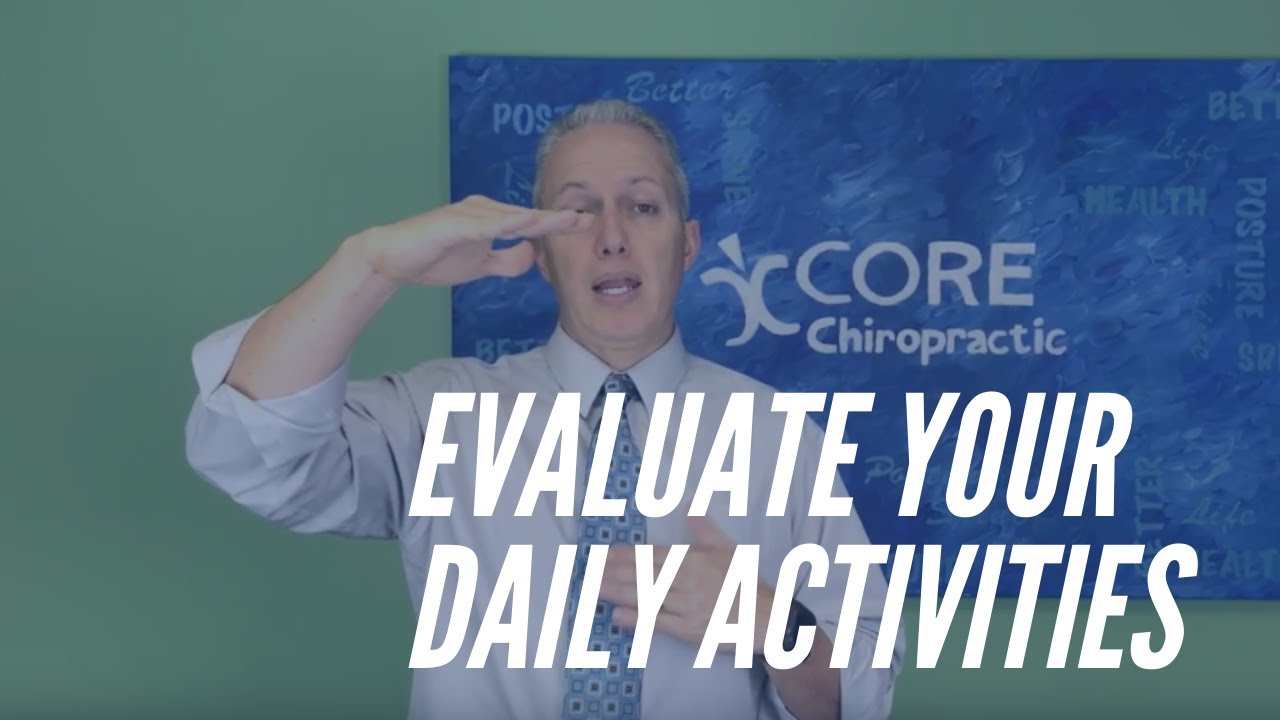 Evaluating Your Daily Activities To Improve Your Chiropractic Results - Chiropractor Houston