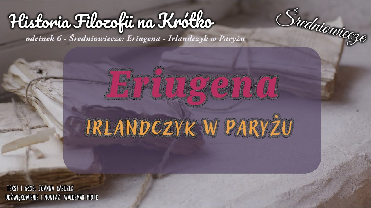 Historia Filozofii na Krótko - odcinek 6 - Średniowiecze: Eriugena - Irlandczyk w Paryżu