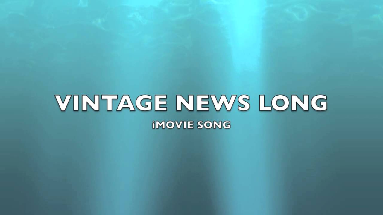 Vintage News Long | iMovie Song-Music