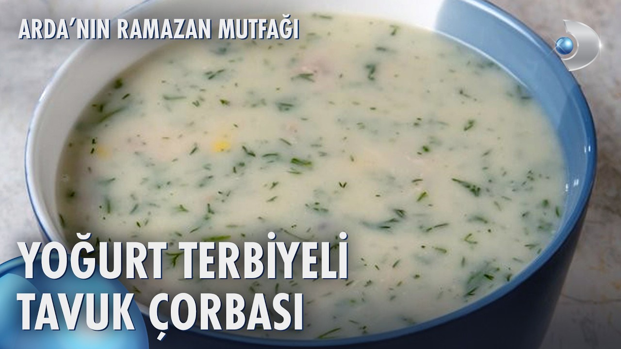Yoğurt Terbiyeli Tavuk Çorbası | Arda'nın Ramazan Mutfağı 6. Bölüm