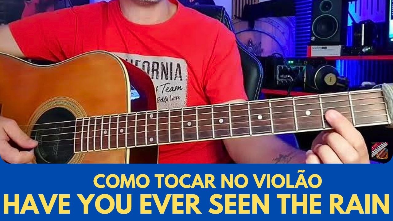 Como Tocar Have You Ever Seen The Rain no Violão