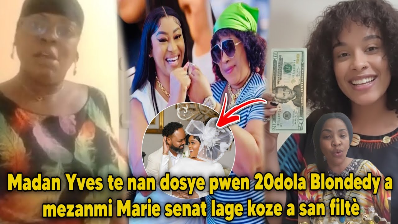 Madan Yves nan dosye pwen 20dola Blondedy a mezanmi Marie senat lage koze a san filtè