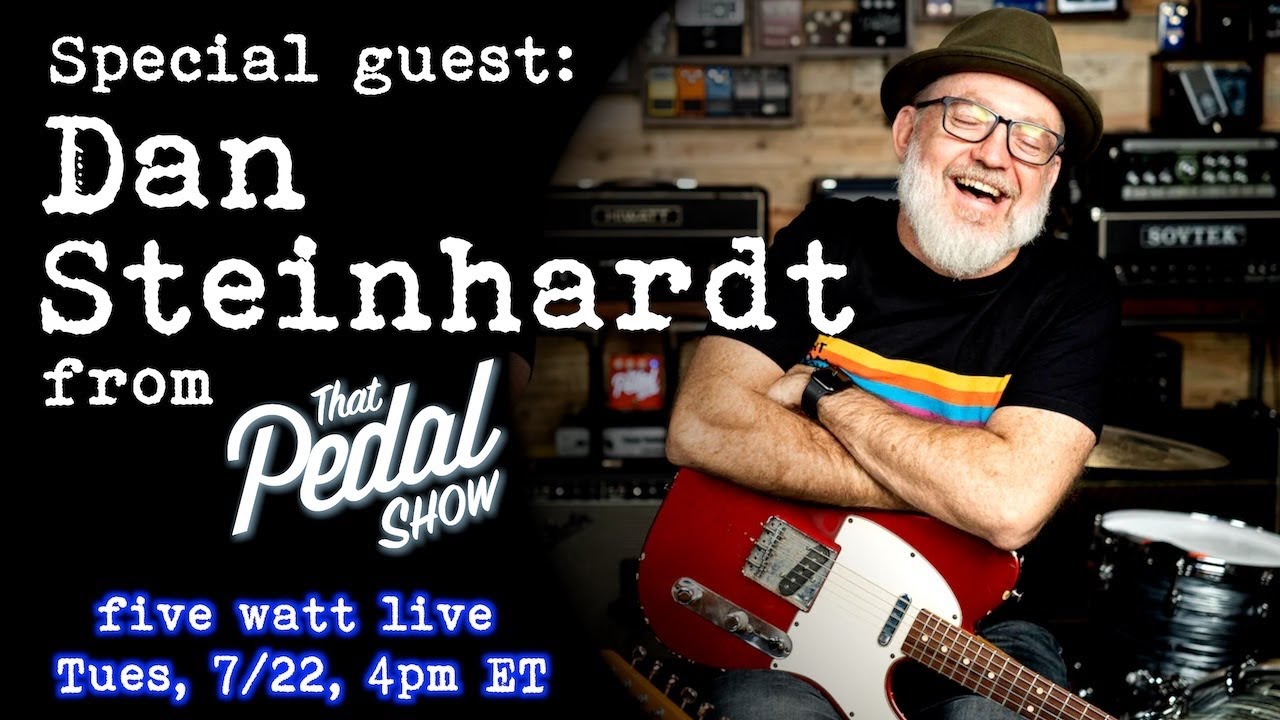 Dan Steinhardt from That Pedal Show on five watt live