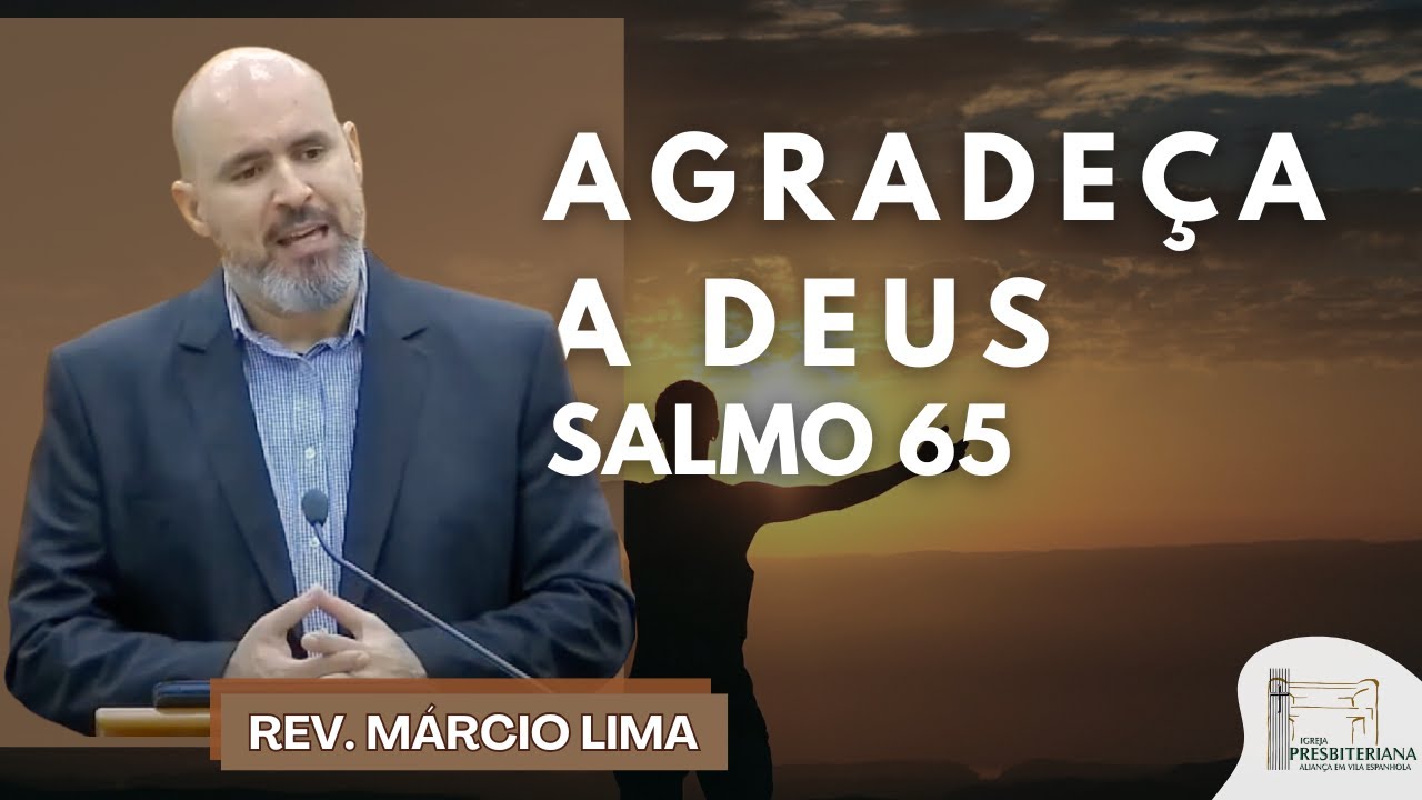 Agradeça a Deus - Salmo 65 | Rev. Márcio Lima