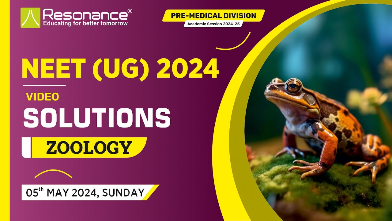 Zoology Video Solutions (Q. 176 - Q. 200) By Resonance - NEET (UG) 2024 (Date: 5 May 2024)
