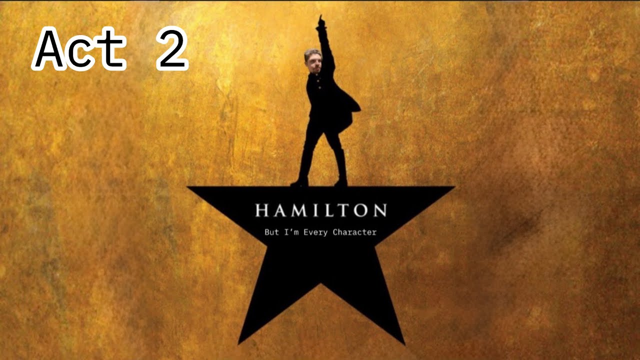 Hamilton: But I’m Every Character (Act II)