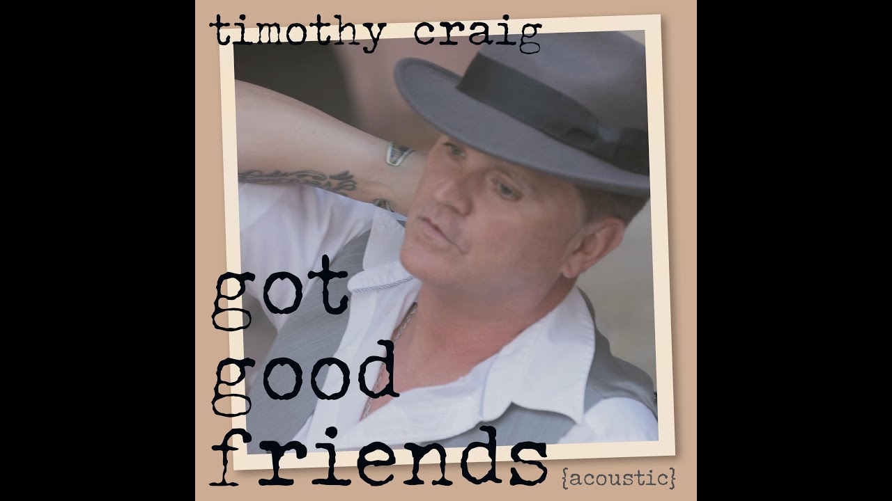 Timothy Craig - Got Good Friends (Acoustic) - (Official Lyric Video)