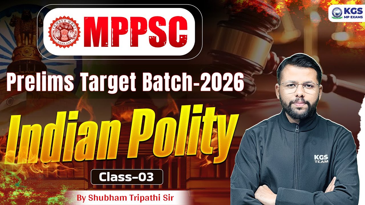 MPPSC Pre + Mains 2026 Preparation | MPPSC Indian Polity | Class 03 | Shubham Tripathi Sir | KGS MP