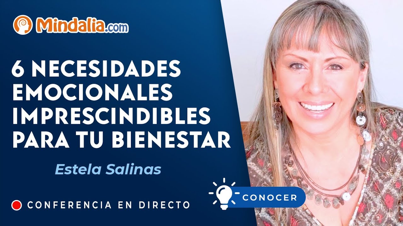 6 Necesidades Emocionales imprescindibles para tu Bienestar, con Estela Salinas