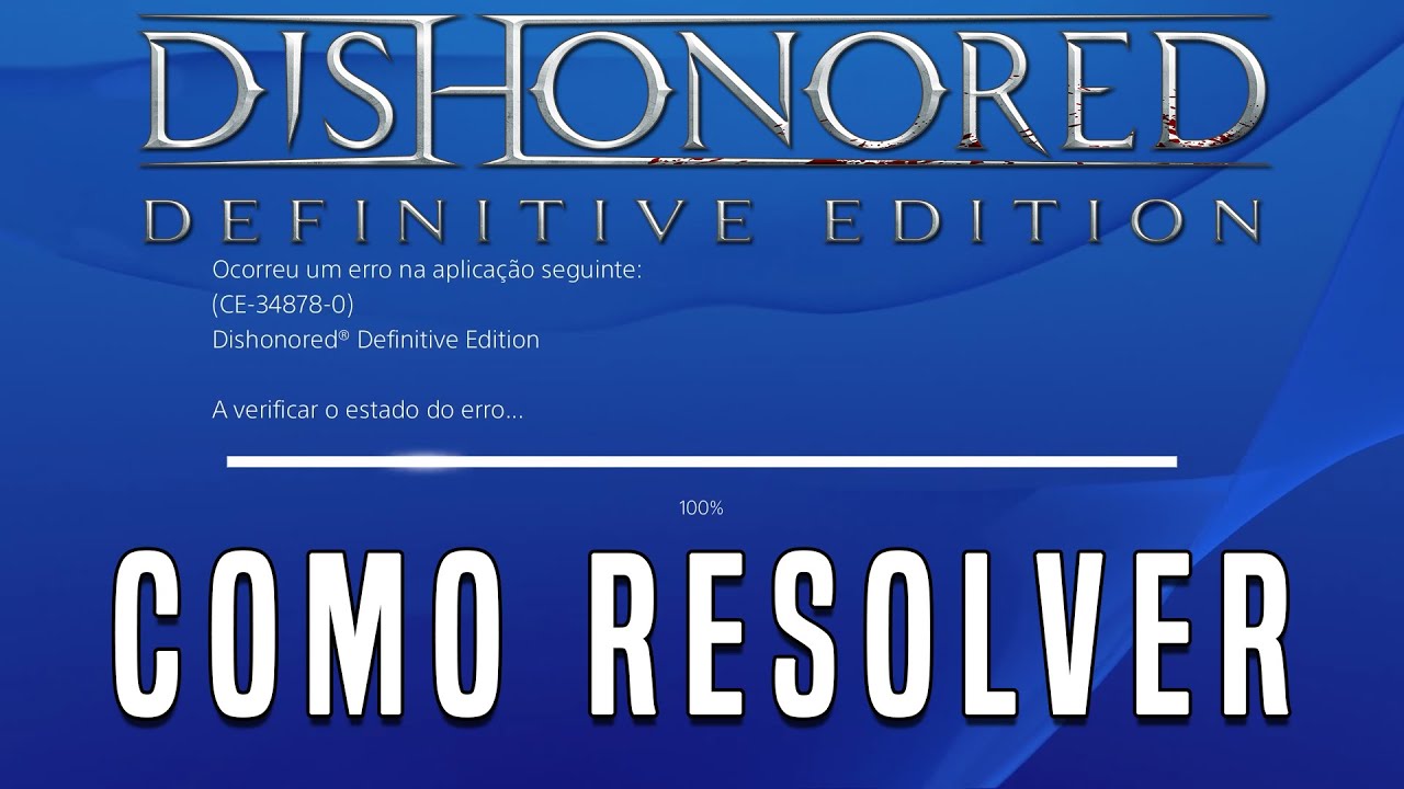 Dishonored (PS4) CE-34878-0 Error (Como Resolver) (How to Fix)