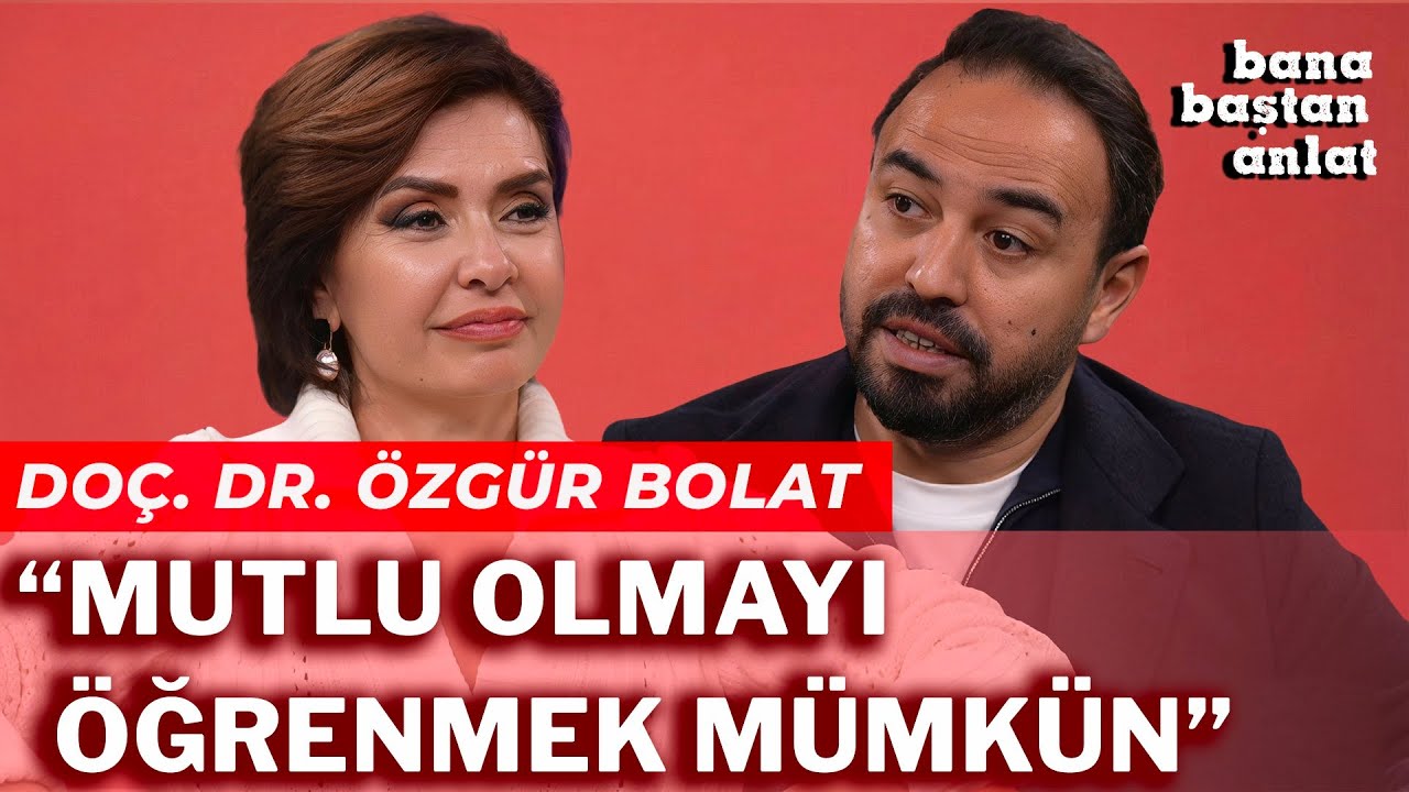 DOÇ. DR. ÖZGÜR BOLAT | BANA BAŞTAN ANLAT