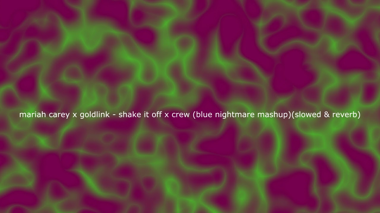 mariah carey x goldlink   shake it off x crew blue nightmare mashupslowed & reverb