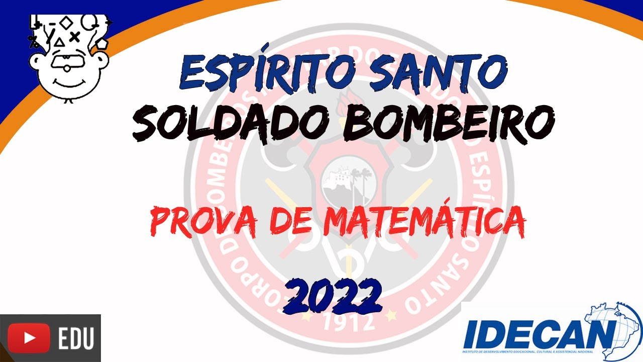 #IDECAN :: Soldado Bombeiro ES 2022 :: Prova de Matemática :: BM ES 2022 :: Corpo Bombeiros