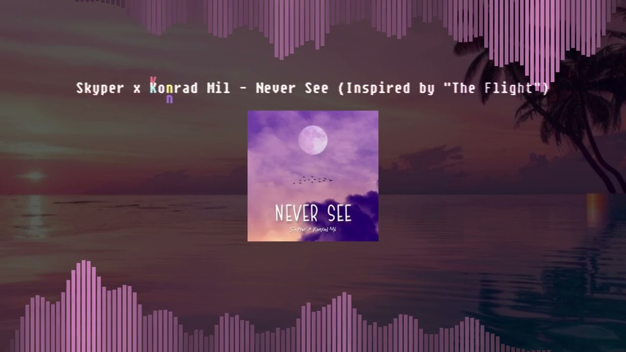 Skyper x Konrad Mil - Never See (Inspired by 