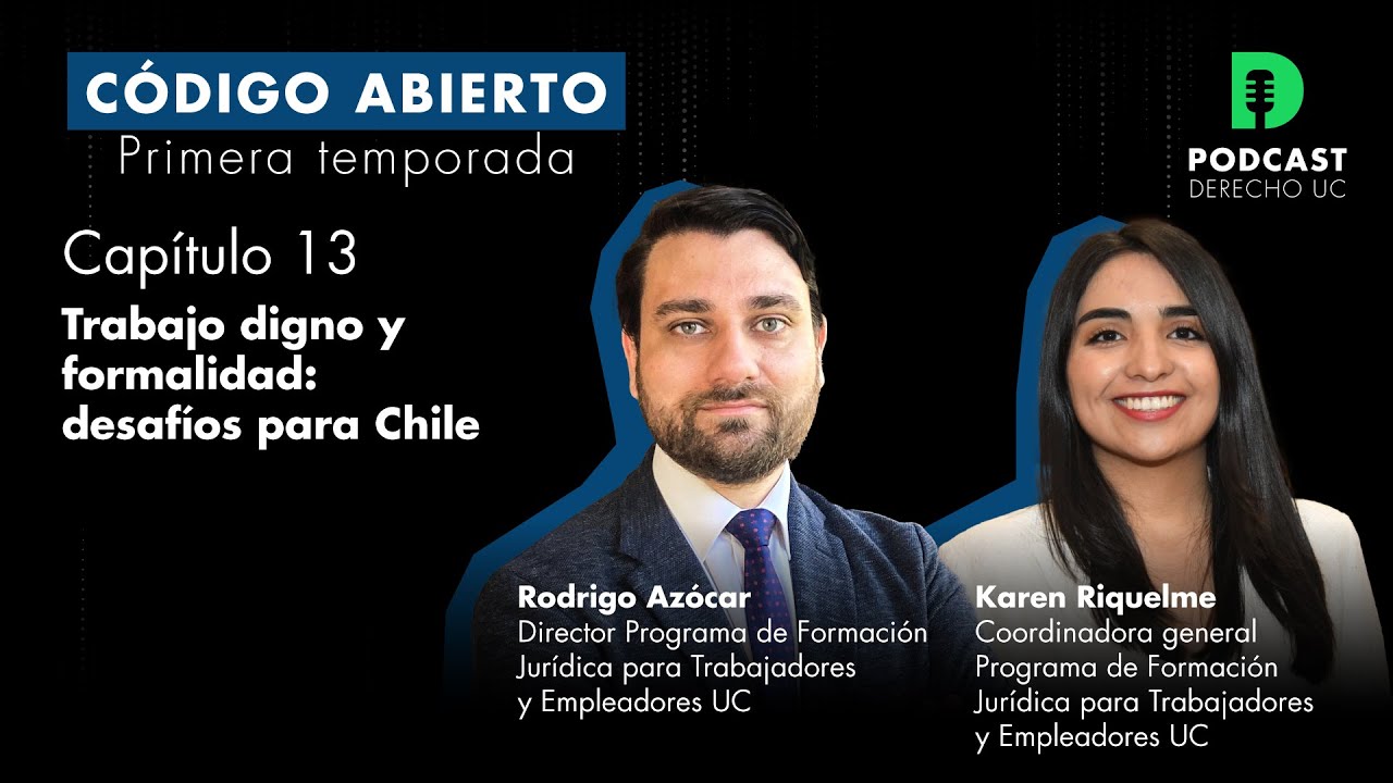 Podcast Derecho UC - Código abierto - Capítulo 13: Trabajo digno y formalidad: desafíos para Chile