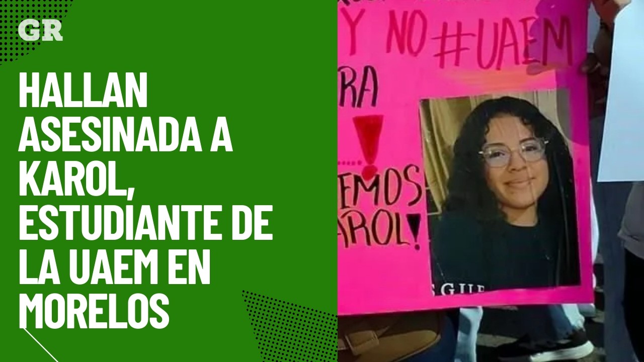 Hallan asesinada a Karol, estudiante de la UAEM en Morelos