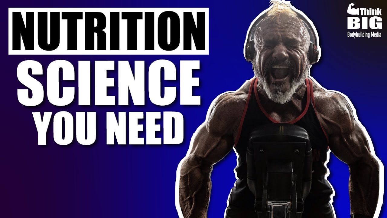 BODYBUILDING SCIENCE YOU SHOULD KNOW PT 2 : NUTRITION - MUSCLE MINDS 101