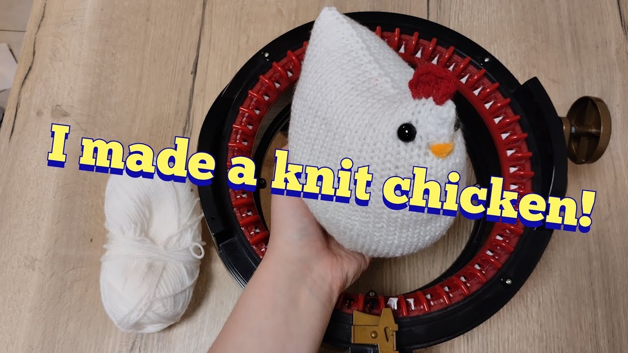 How I made a Knit Amigurumi Chicken!  Addi/Sentro Knitting Machine