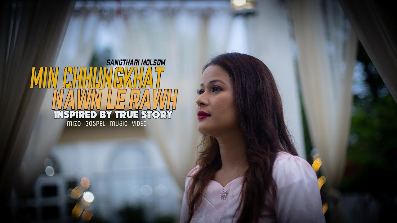 MIN CHHUNGKHAT NAWN LEH RAWH || MIZO GOSPEL MUSIC VIDEO || OFFICIAL FULL MUSIC VIDEO