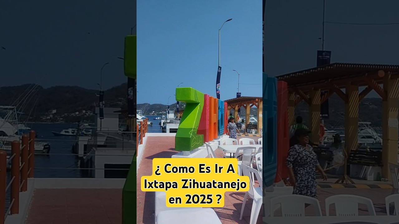 &iquest; C&oacute;mo Es Ir A Ixtapa Zihuatanejo en 2025 ?