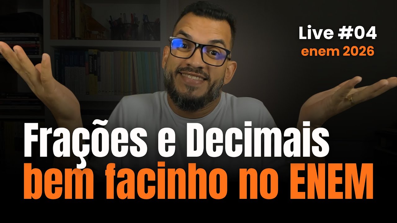 Frações e números decimais - ENEM 2026 | LIVE #04