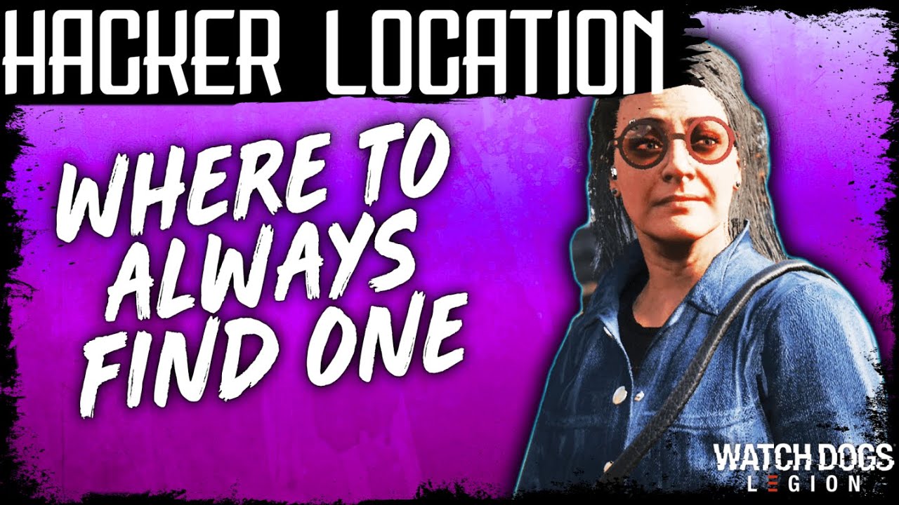 Watch Dogs Legion HACKER LOCATION WHERE TO FIND ONE EVERY TIME - Strategy Guide