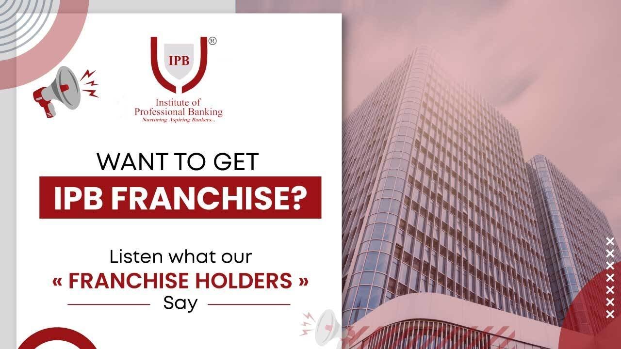 Want to get IPB Franchise ? Listen what our franchise holders say. | Private Banking Course | IPB
