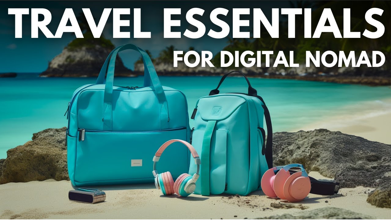 Life Hacks: Travel Essentials for Digital Nomads