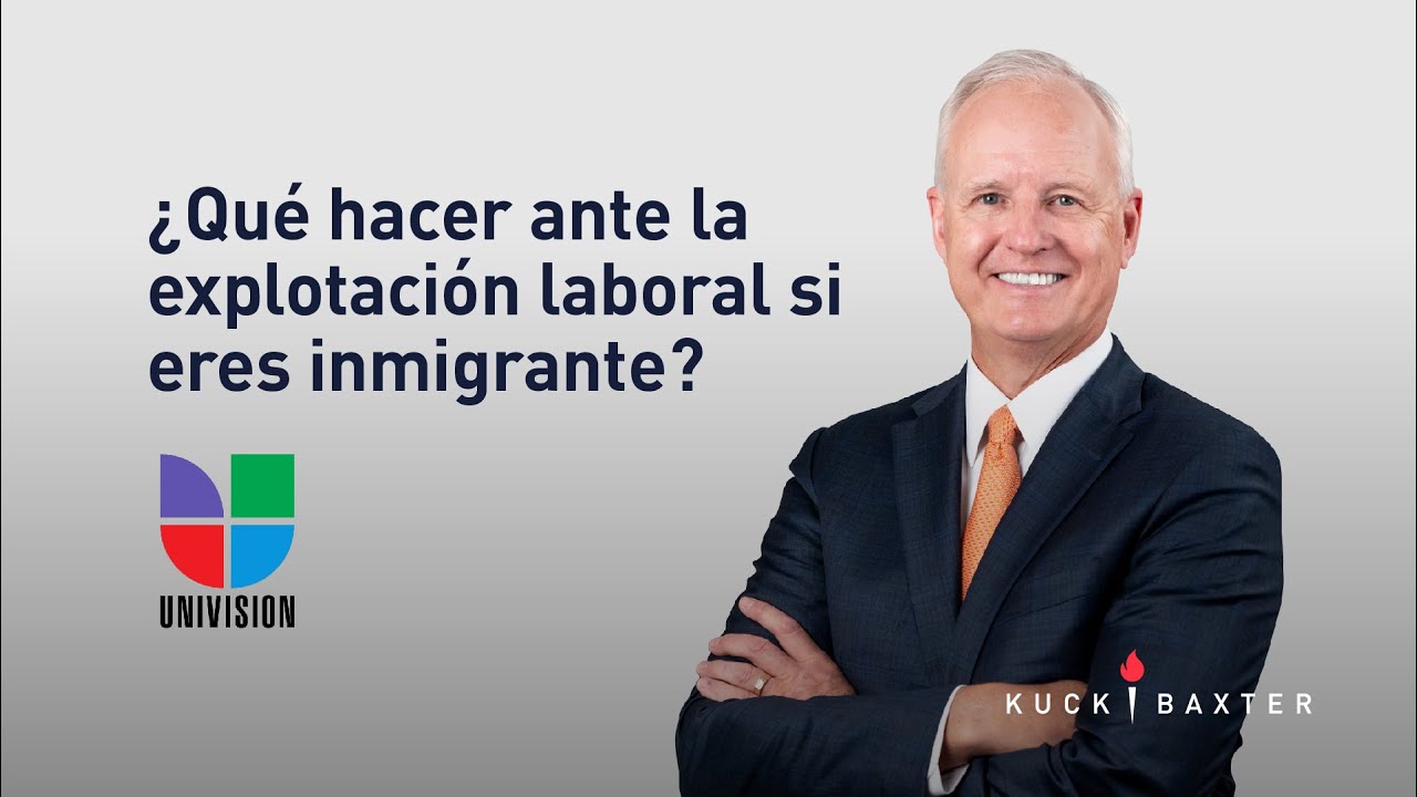 &iquest;Qu&eacute; hacer ante la explotaci&oacute;n laboral si eres inmigrante? | Kuck Baxter