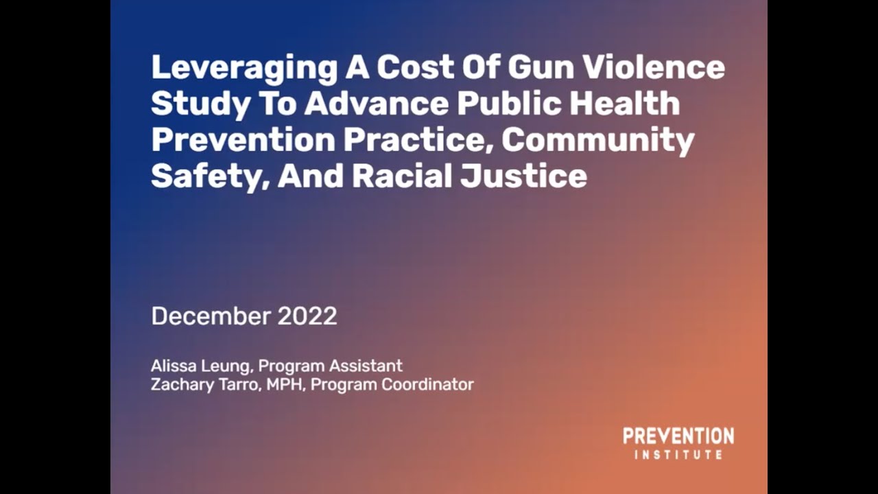 Leveraging A Cost Of Gun Violence Study To Advance Public Health, Safety, & Racial Justice