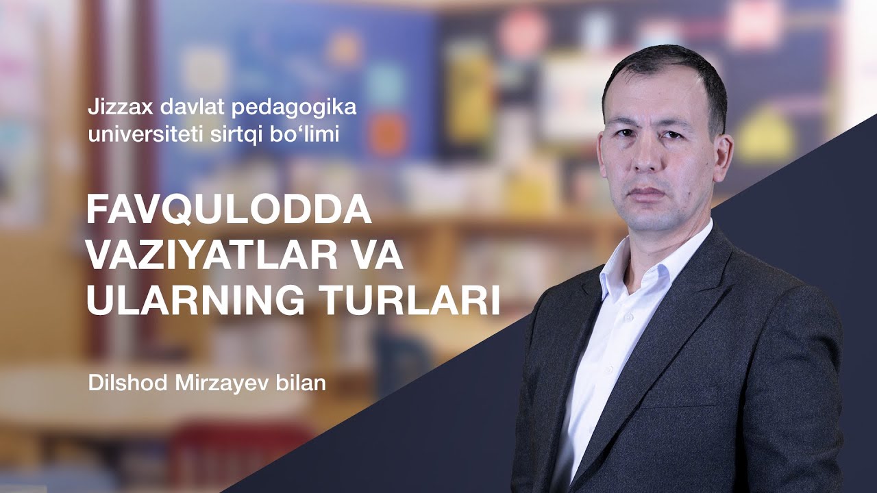 Sirtqi (maxsus sirtqi) bo’lim Dilshod Mirzayev. Mavzu: Favqulodda vaziyatlar, ularning turlari.