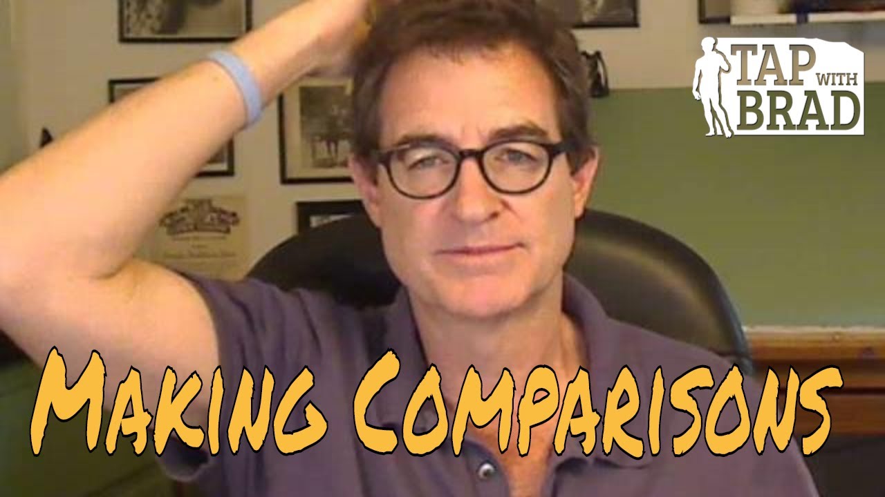 Making Comparisons - Tapping with Brad Yates