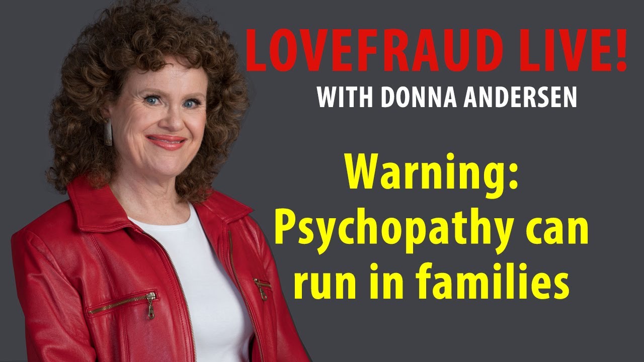 Warning: Psychopathy can run in families