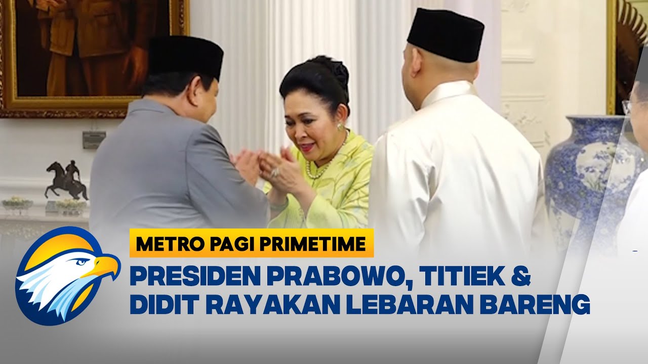 Momen Hangat, Presiden Prabowo Lebaran Bersama Didit dan Titiek Soeharto - [Metro Pagi Primetime]