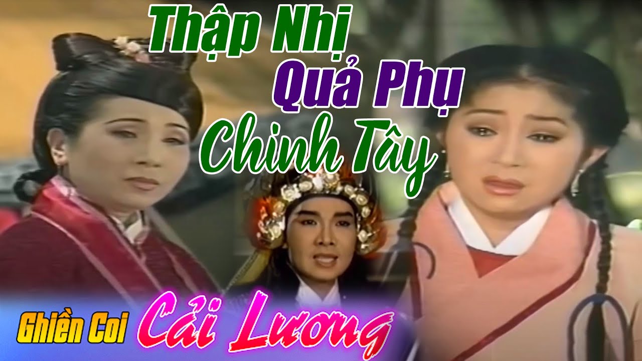 Cải Lương: Thập Nhị Quả Phụ Chinh Tây | Vũ Linh Phượng Mai |  Cải lương hồ quảng tuồng cổ hay