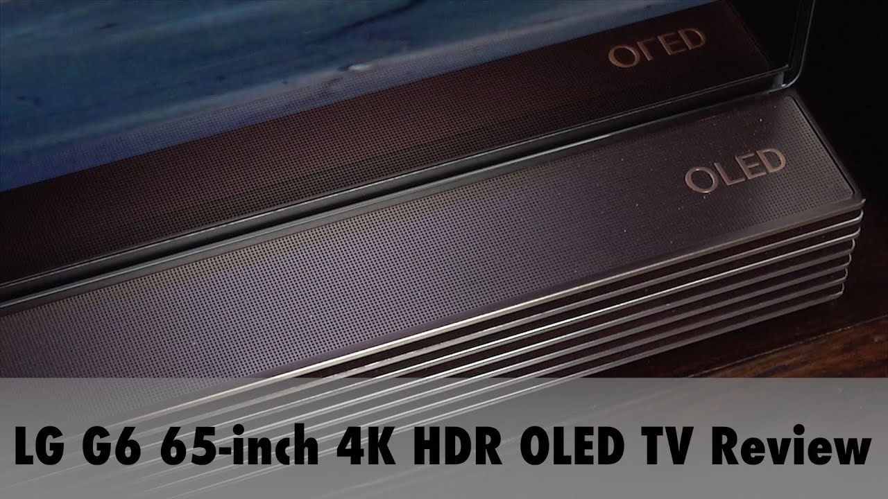 LG G6 65-inch 4K HDR OLED TV Review