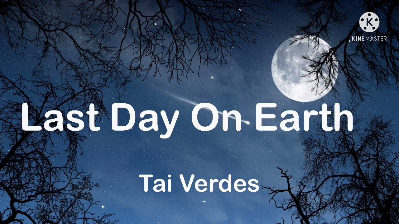 Tai Verdes - LAst dAy oN EaRTh   1-hour loop.