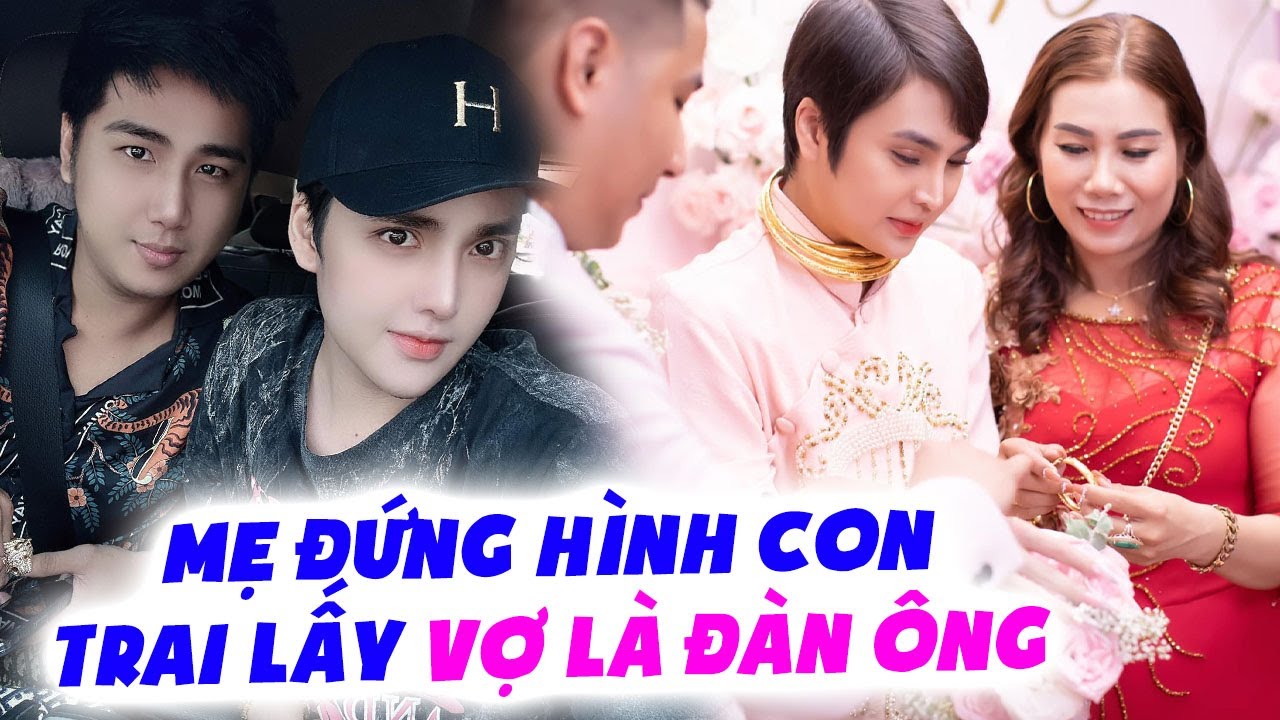 Con trai lấy VỢ LÀ ĐÀN ÔNG cái kết tay trắng kiếm tiền tỷ khiến mẹ MỪNG RỠ yêu dâu hơn con -Come Out
