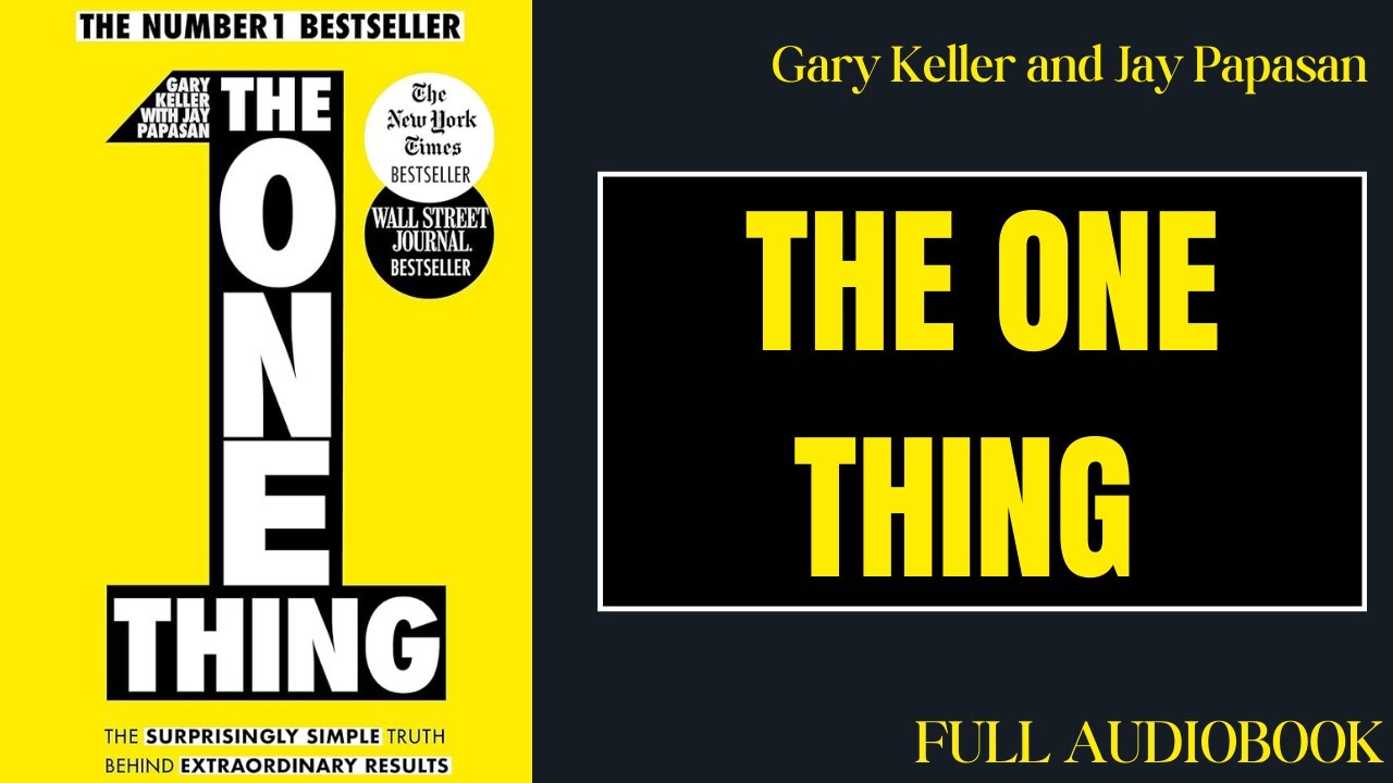 The One Thing by Gary Keller and Jay Papasan (Full Audiobook)