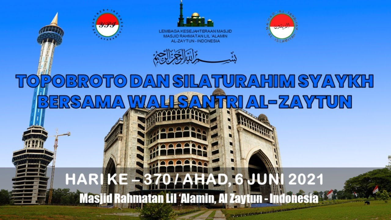 TOPOBROTO DAN SILATURAHIM SYAYKH BERSAMA WALI SANTRI AL-ZAYTUN-AHAD 6 JUNI 2021