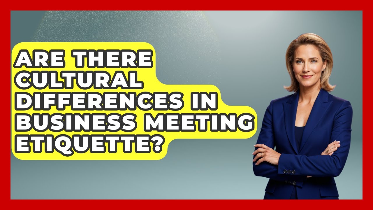 Are There Cultural Differences in Business Meeting Etiquette? | Etiquette for Executives News