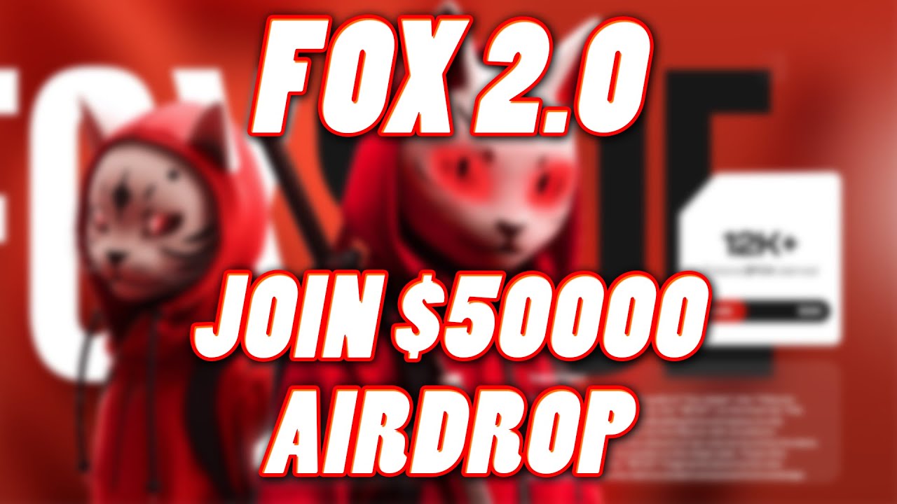 BIG OPPORTUNITY FOX 2.0 - $ 50 000 AIRDROP! GET IN FIRST IN PRELAUCH PHASE!