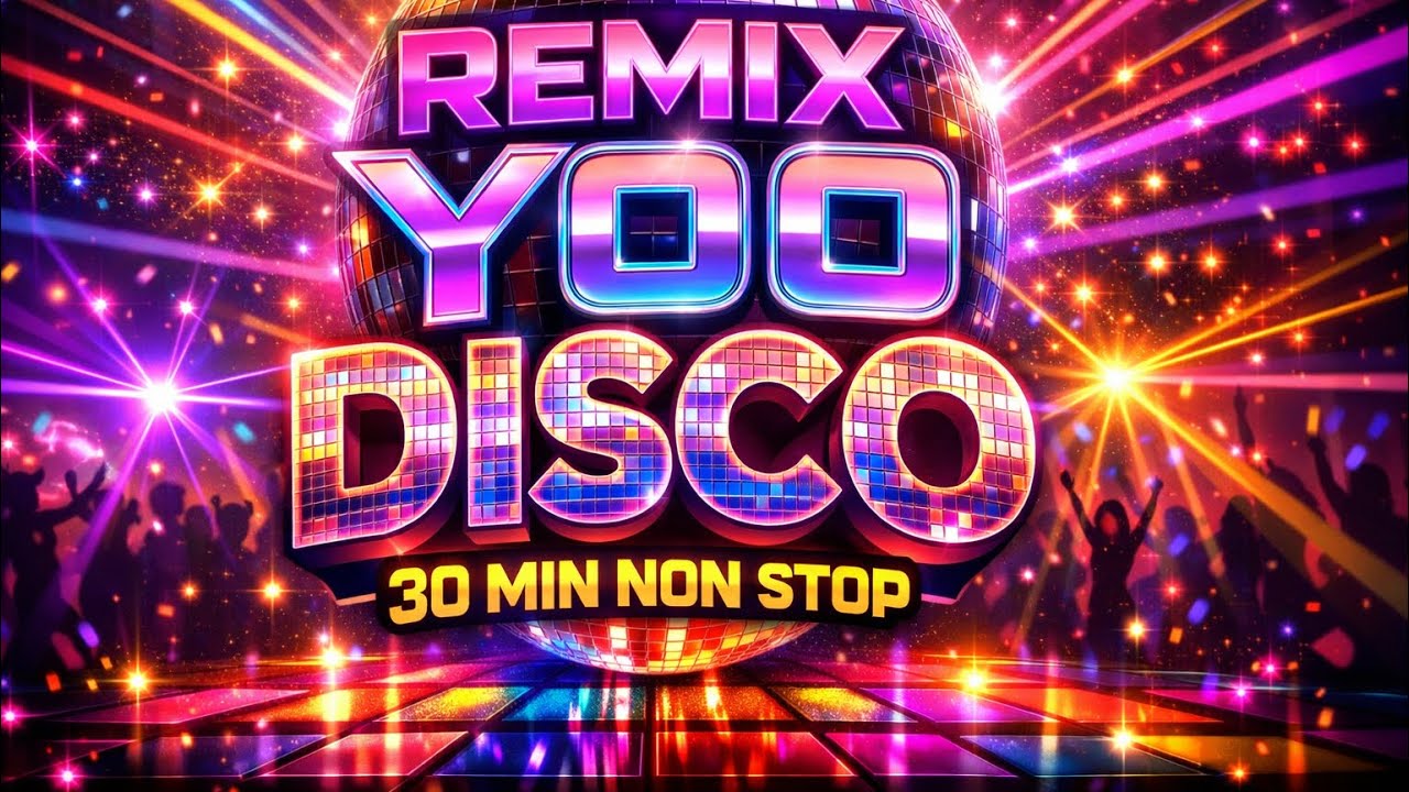 🔥 REMIX Y00 DISCO 30 MIN NON STOP 🔥