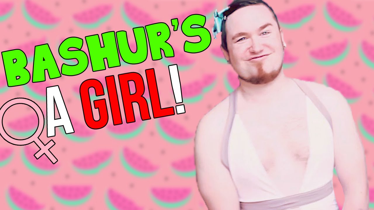 Bashur's a Girl!