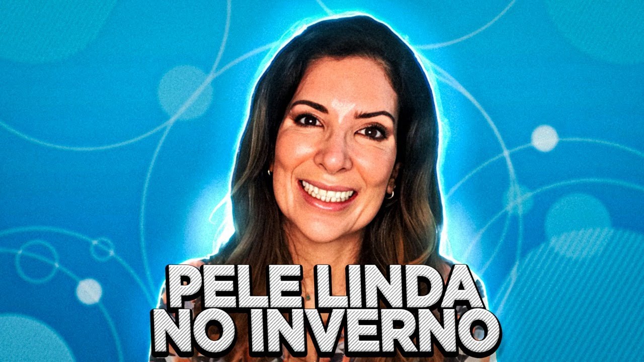 7 dicas da DERMATOLOGISTA para ter a PELE LINDA no INVERNO