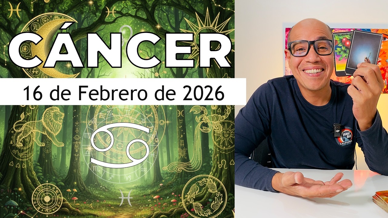 CÁNCER | Horóscopo de hoy 16 de Febrero 2026