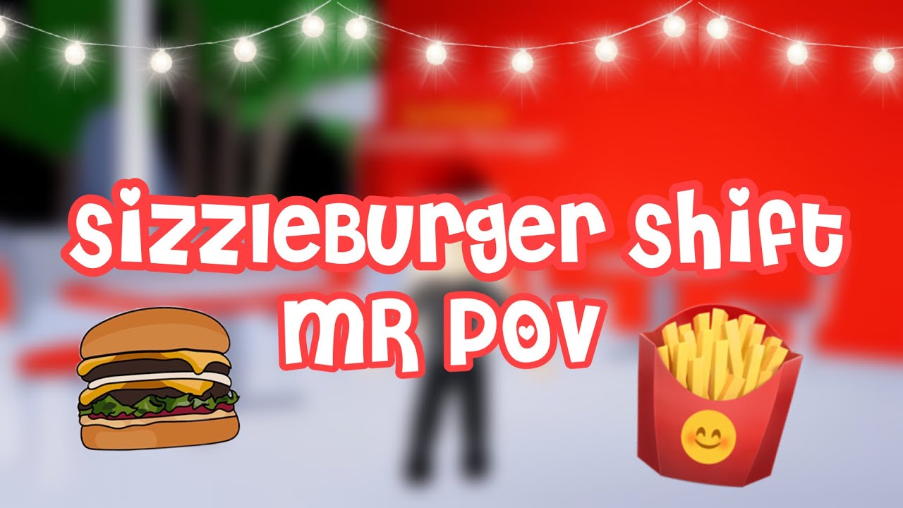 SizzleBurger Shift | MR POV #4