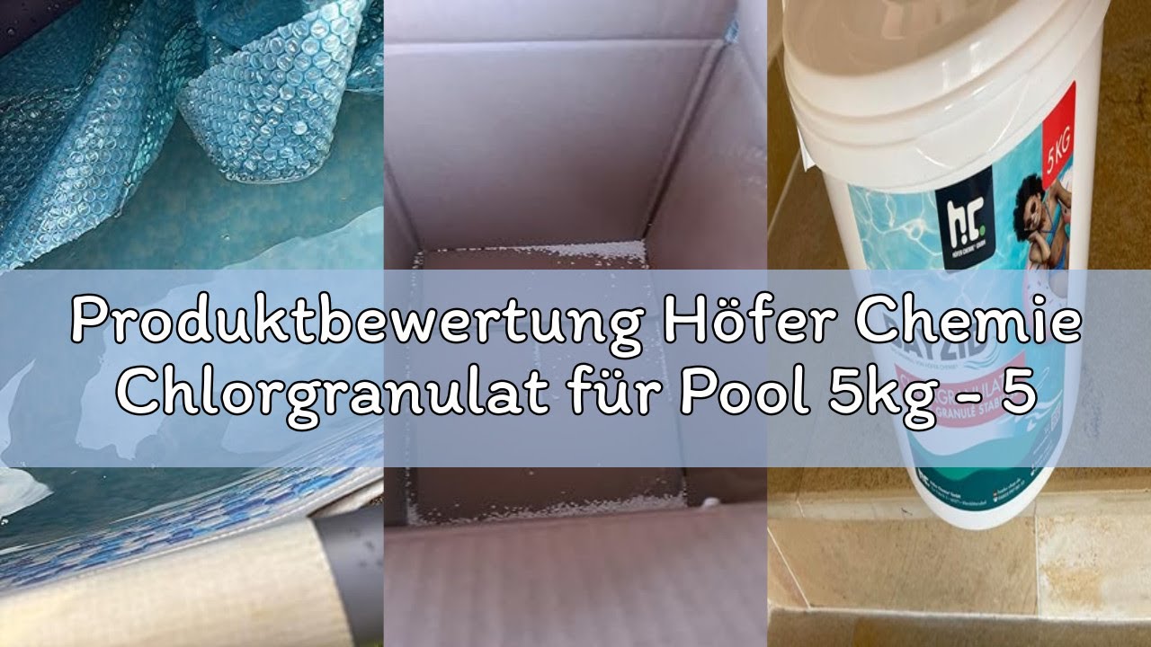 Produktbewertung Höfer Chemie Chlorgranulat für Pool 5kg - 56% Aktivchlorgehalt zur Schnellen Anhebu