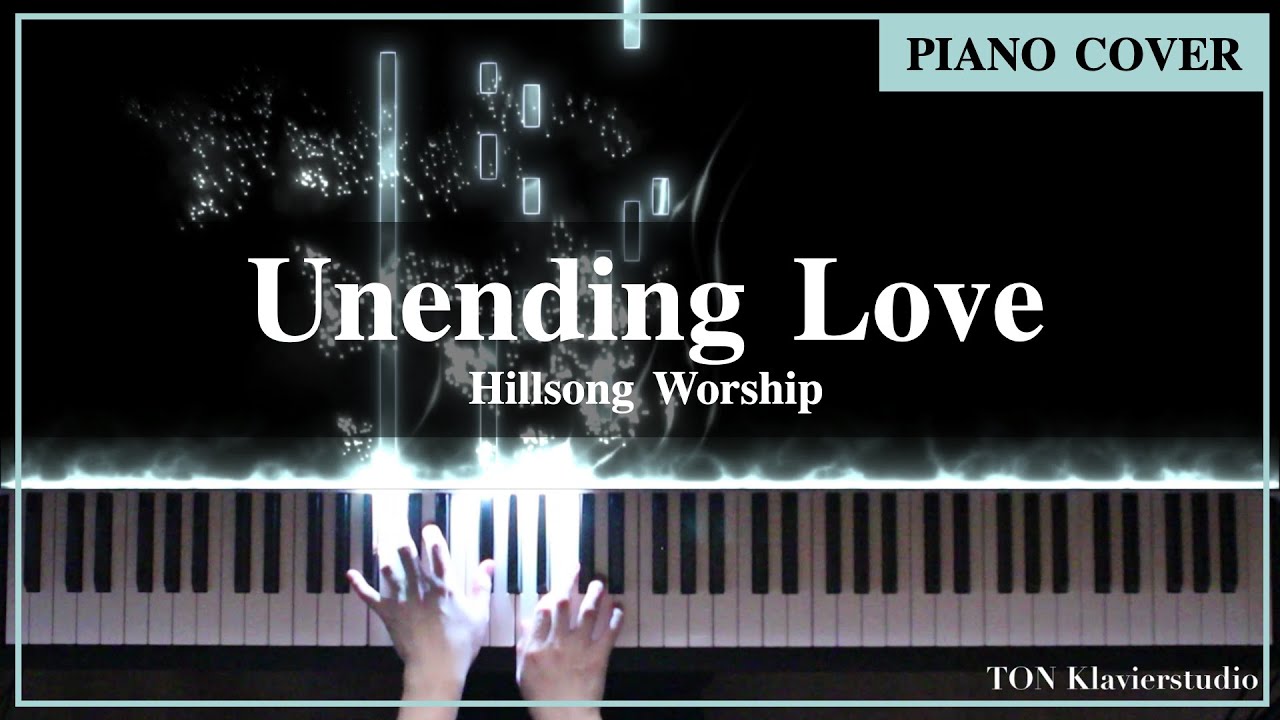 Hillsong Worship - Unending Love / 변함없는 사랑(Piano Cover)