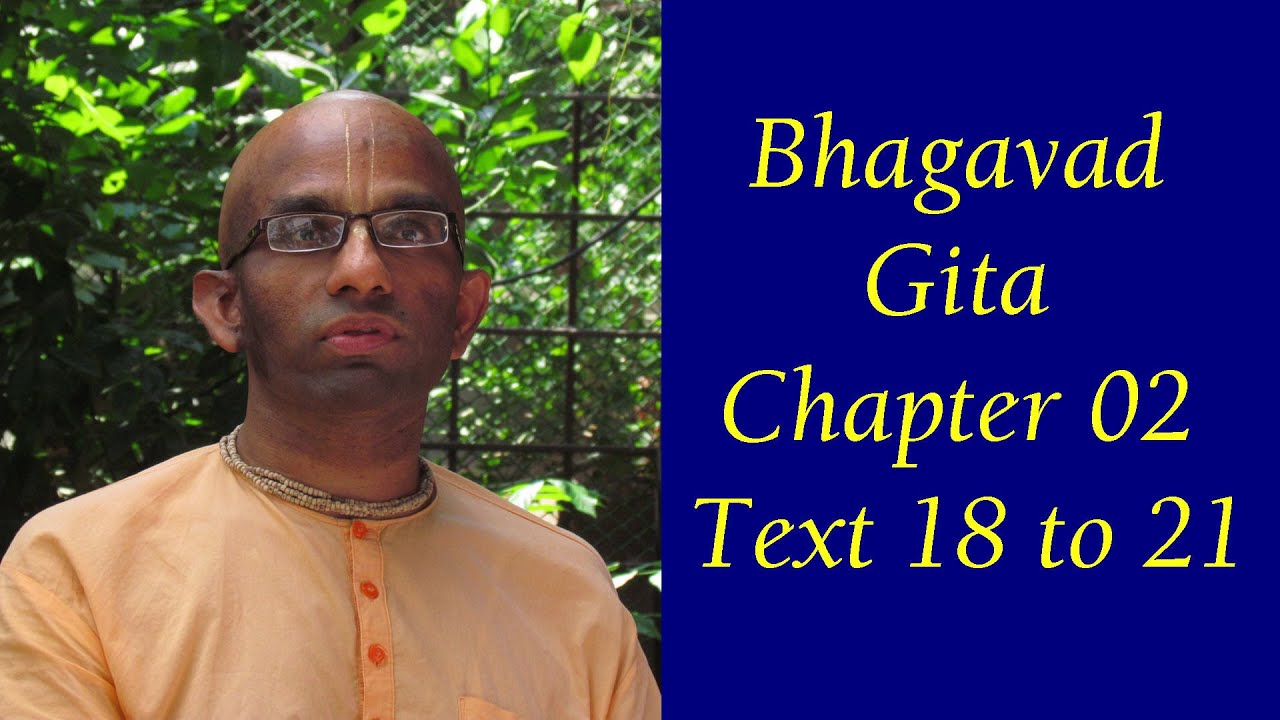 Bhakti Shastri (051) Bhagavad Gita Chapter 02 Text 18 to 21